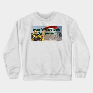 transformers built the pyramids Crewneck Sweatshirt